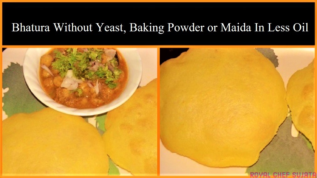 Bhatura Without Yeast, Baking Powder or Maida
