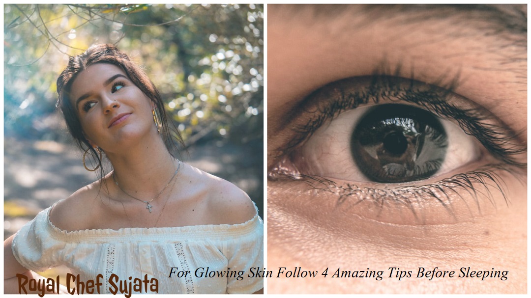 For Glowing Skin Follow 4 Amazing Tips Before Sleeping