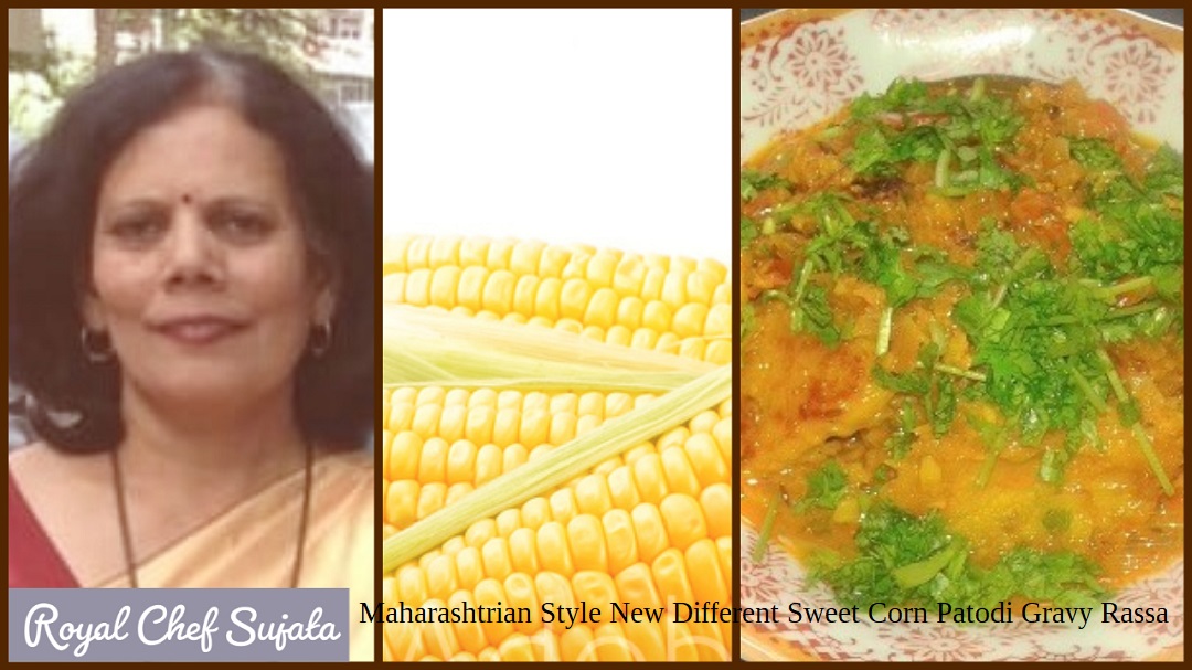 Maharashtrian Style New Different Sweet Corn Patodi Gravy Rassa