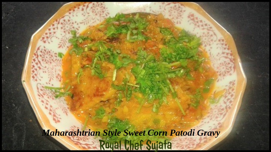 Maharashtrian Style Sweet Corn Patodi Gravy