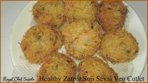 Maharashtrian style Healthy Zatpat Suji Sevai Veg Cutlet