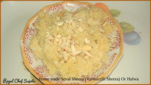 Home made Sevai Sheera (Vermicelli Sheera) Or Halwa 