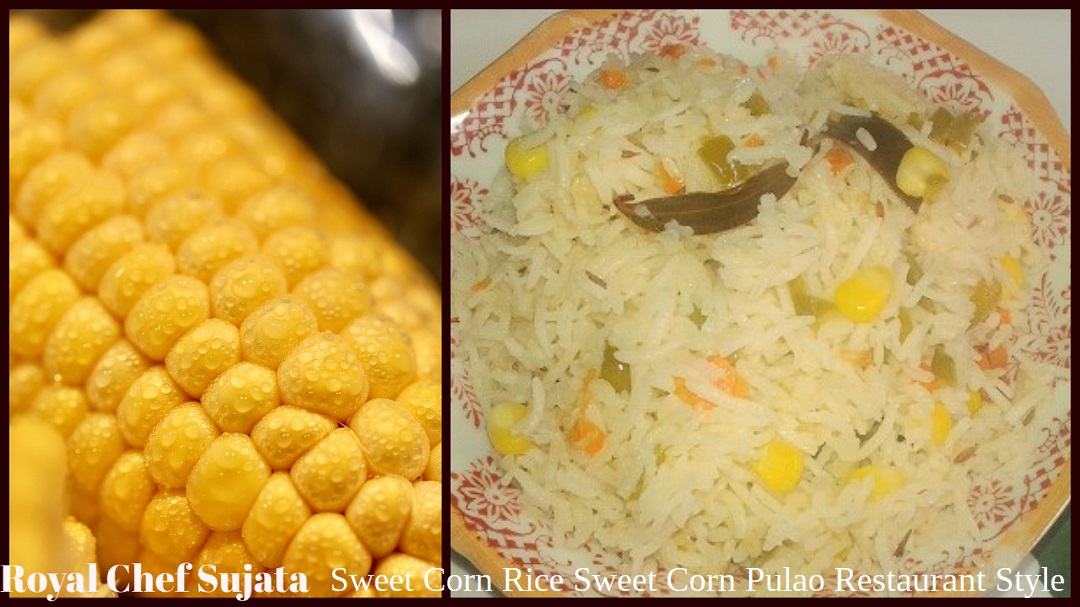 Sweet Corn Rice Sweet Corn Pulao Restaurant Style