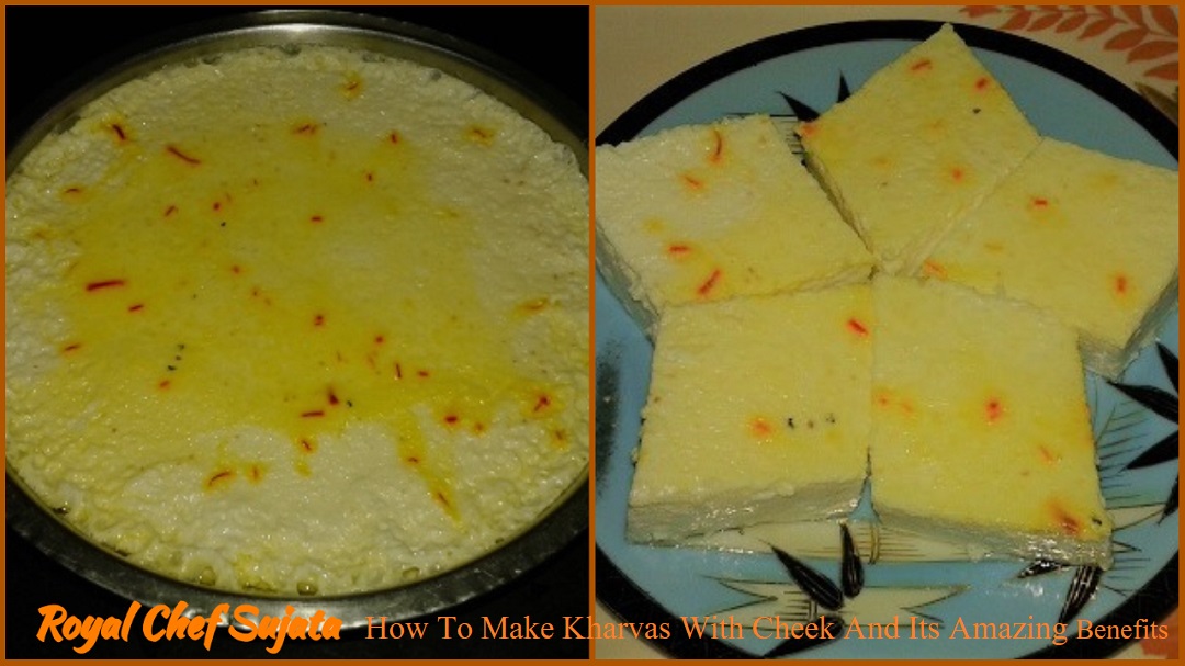 How To Make Kharvas With Cheek And Its Amazing Benefits