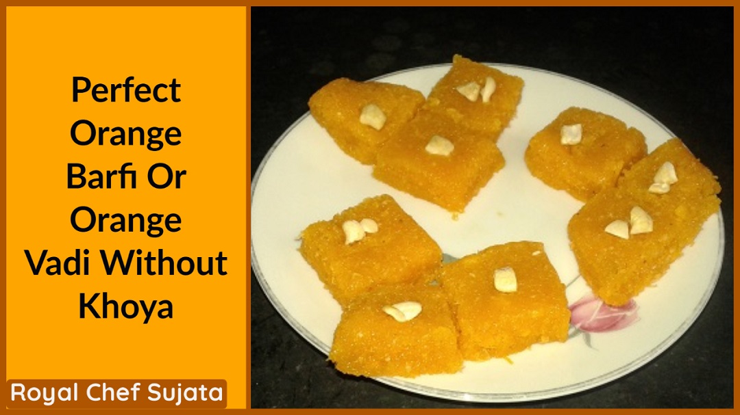 Perfect Orange Barfi Or Orange Vadi Without Khoya