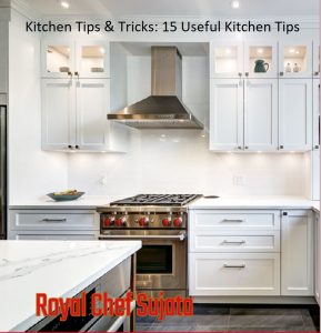 Kitchen Tips & Tricks: 15 Useful Kitchen Tips